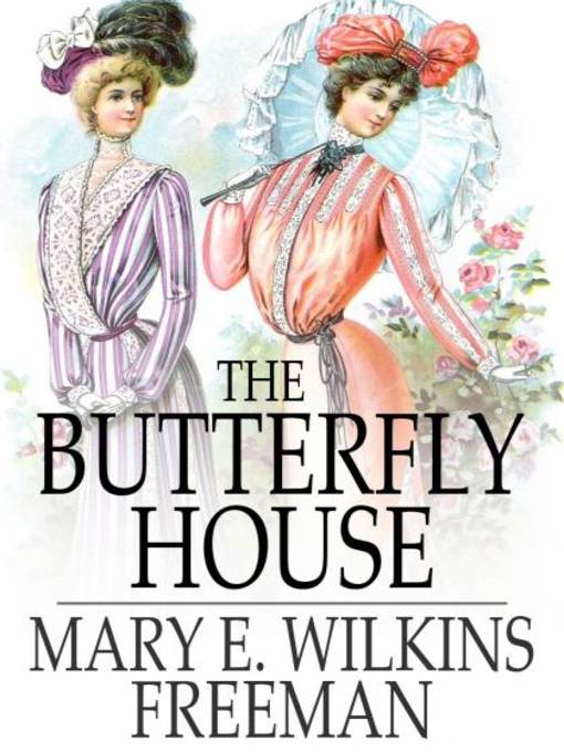 Titeldetails für The Butterfly House nach Mary E. Wilkins Freeman - Verfügbar